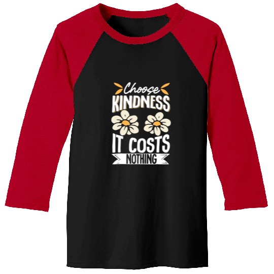 Choose Kindness It Costs Nothing 6 Baseball Tees