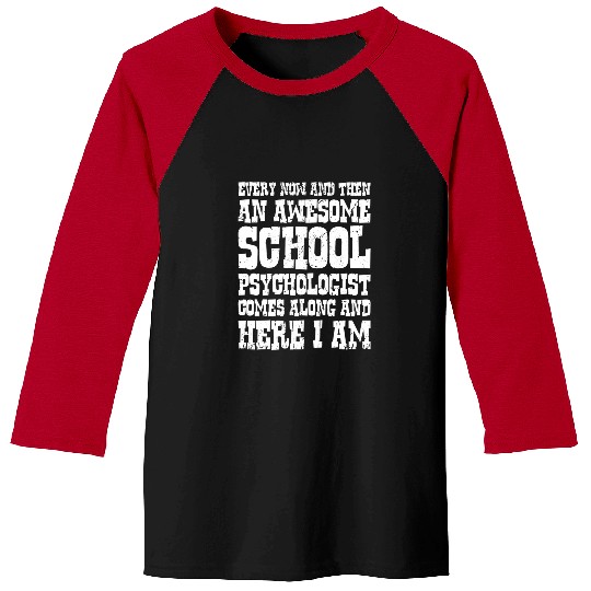 Every Now And Then An Awesome Funny School Psychologist 1 Baseball Tees