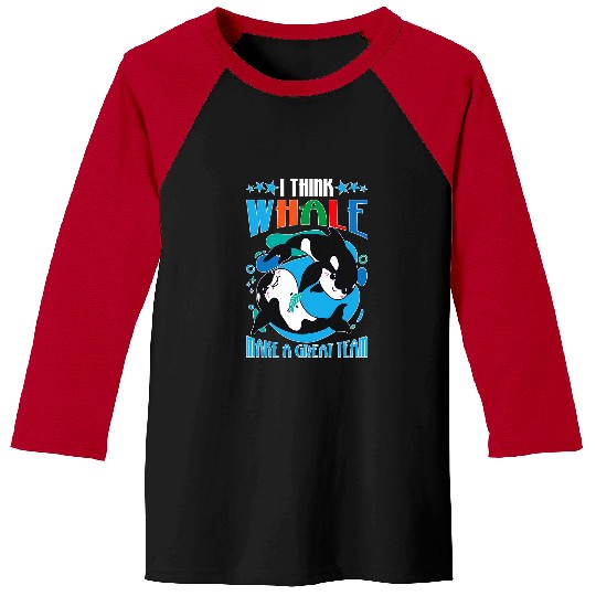 Whales I Think Whale Make A Great Team Baseball Tees