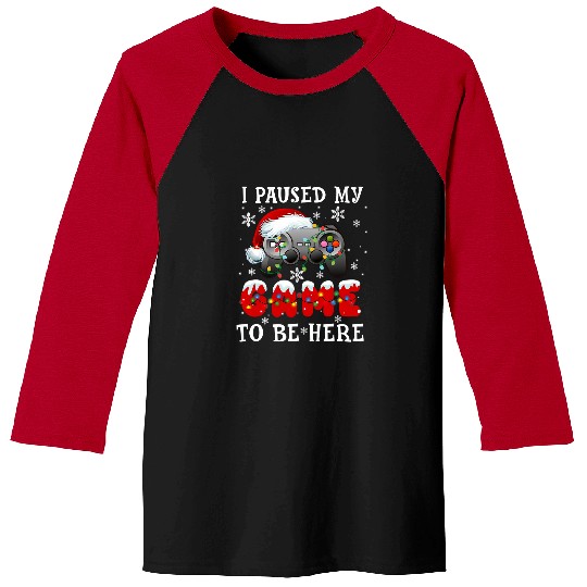 Game I Paused My Game To Be Here Christmas Ugly Sweater Gamer 331 Baseball Tees