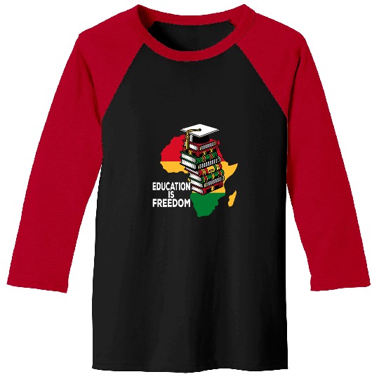 Africa Education Is Freedom Black History Teacher Baseball Tees