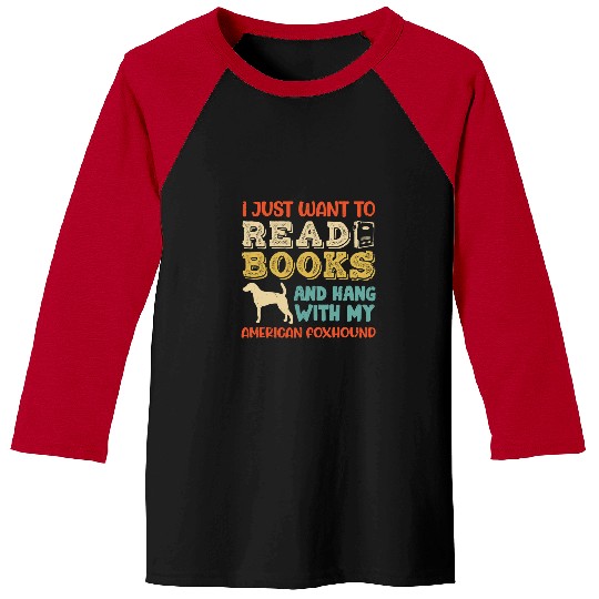 Reading Book American Foxhound Mom I Just Want Read Books Hang Dog Gift Reader Baseball Tees