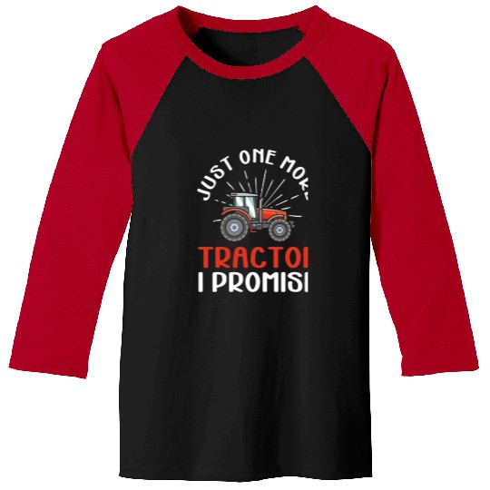 Tractor driving Just One More Tractor Promise Funny Tractor Husband Father Baseball Tees