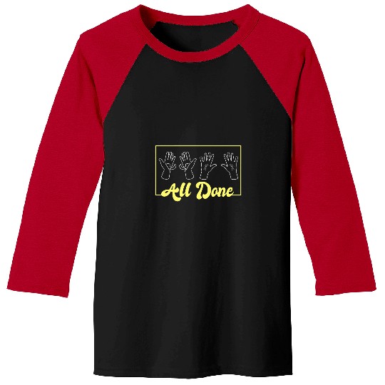 All Done Sign Language Speech Pathology AAC SPED Teacher Baseball Tees