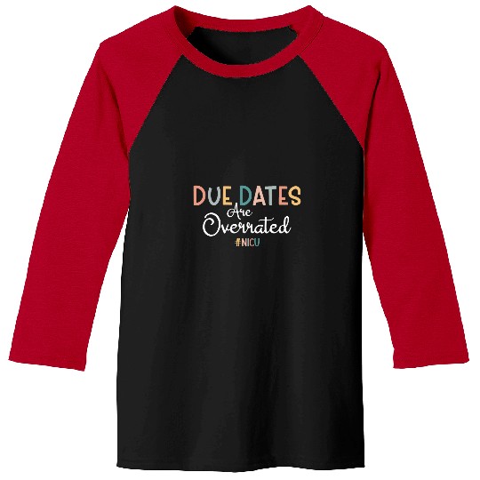 Due Dates Are Overrated NICU nurses Squad Cute Neonatal nurses Baseball Tees