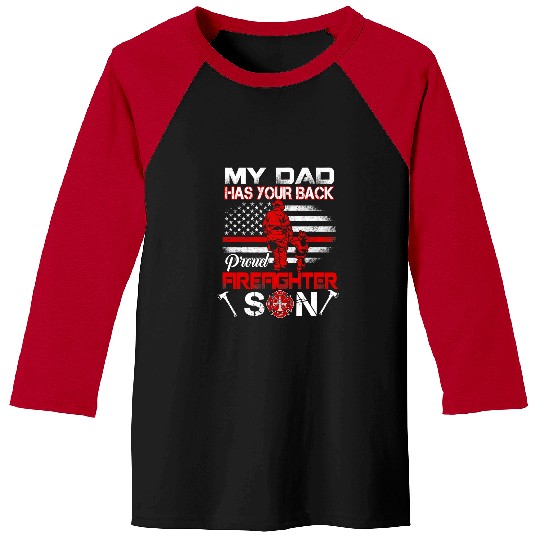 Fireman Firefighter My Dad Has Your Back Proud Firefighter Son Tee Fathers Day 351 Firemen Baseball Tees