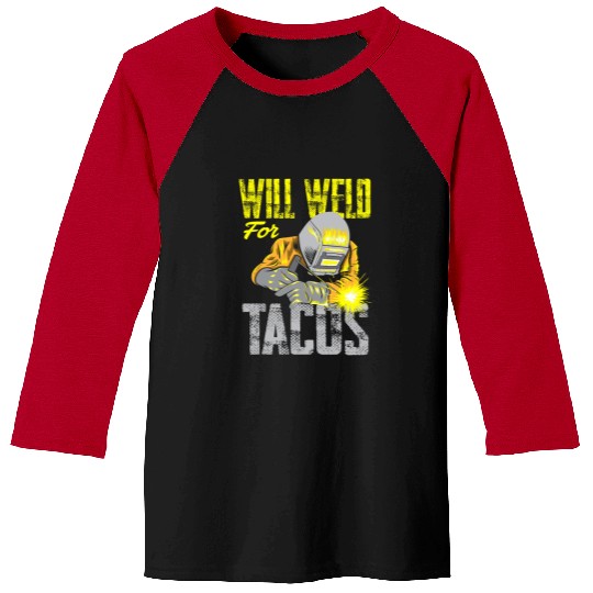 Welders Mens Will Weld For Tacos Funny Welder Baseball Tees