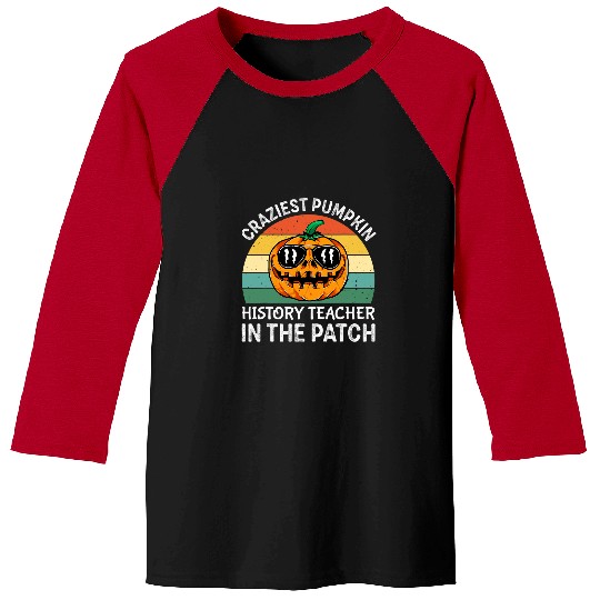 Craziest Pumpkin History Teacher In The Patch Halloween Baseball Tees