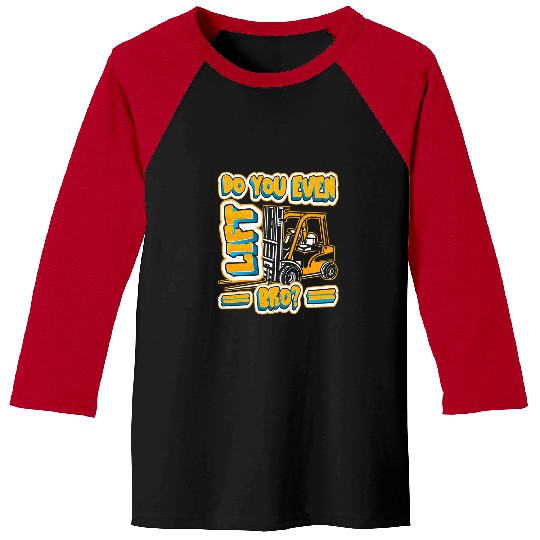 Forklift Operator Do You Even Lift Bro Forklift Driver Gifts Baseball Tees