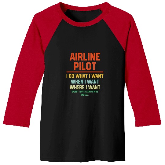 Funny I Do What I Want For Airline Pilot Baseball Tees
