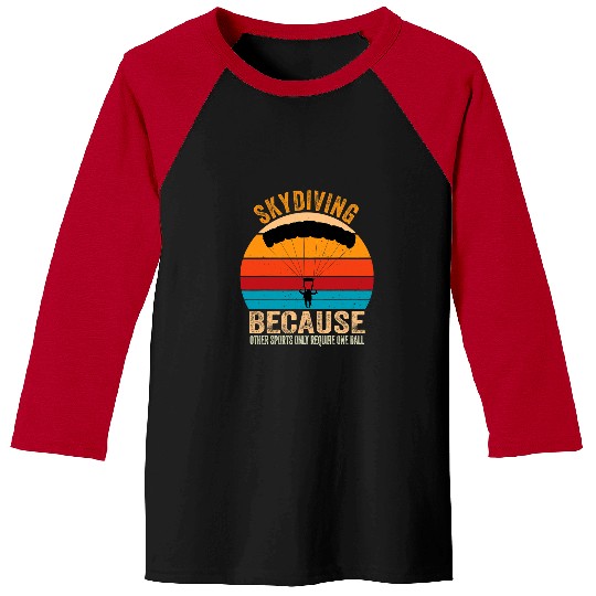 Skydiving Gift vintages Skydiving Because Other Sports Only Require One Ball Baseball Tees