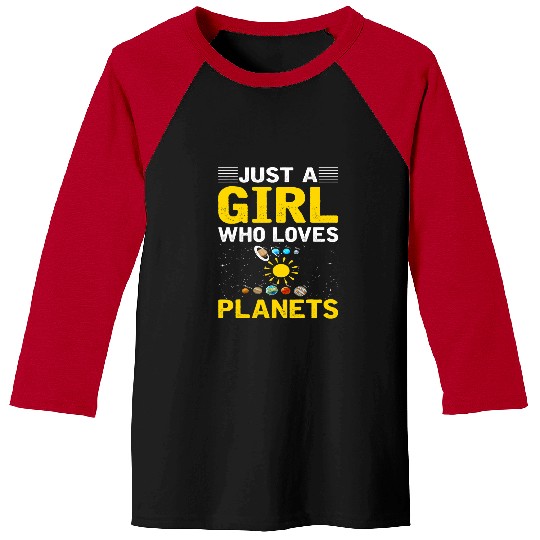 Just A Girl Who Loves Planets I Astronomy 1 Baseball Tees