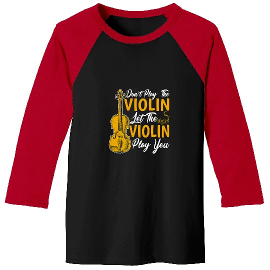 Violin Lover Dont Play the Violin Let the Violin Play You Violinist Gift15 Baseball Tees