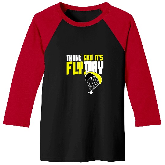 Thank God Its Flyday funny saying for paragliding pilots 1 Baseball Tees
