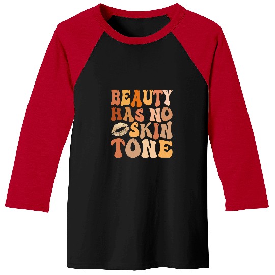 Beauty Has No Skin Tone Melanin Black History Pride 1 Baseball Tees