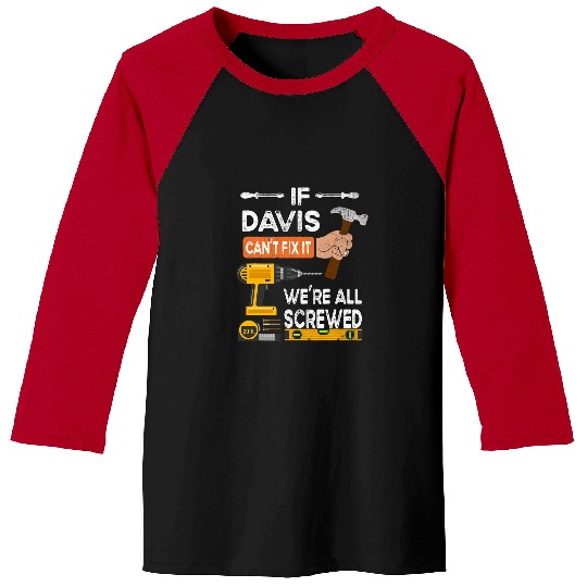 Woodworking Funny if Davis cant fix it no one can handyman Carpenter Baseball Tees