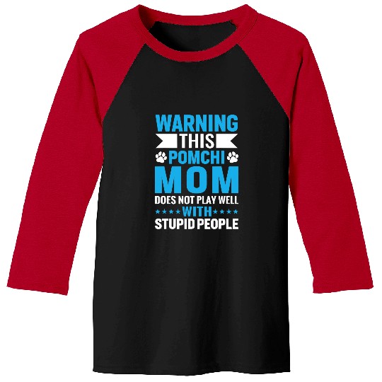 This Pomchi Mom Does Not Play Well With Stupid People 3 Baseball Tees