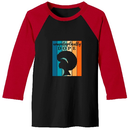 Unapologetically Dope Melanin Afro Queen Black History Month Baseball Tees