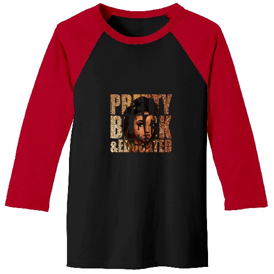 Pretty Black And Educated Woman Melanin Queen Black History Baseball Tees