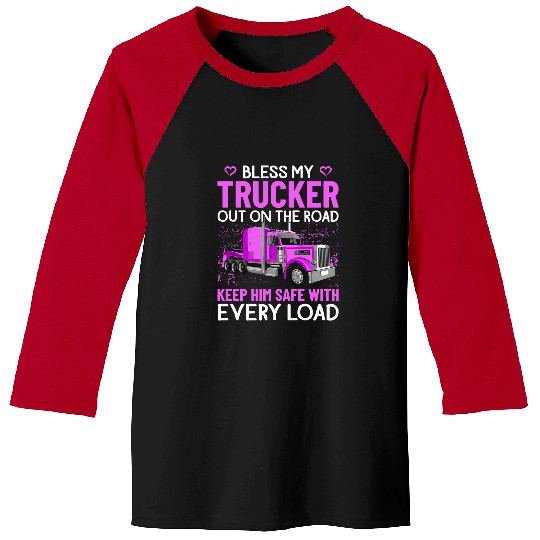 Truck Lover Trucker Bless My Trucker Out On The Road Big Rig Truck Truckers Wife 63 Trucks Baseball Tees