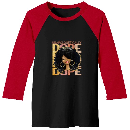 Unapologetically Dope Black Pride Melanin African American 32 Baseball Tees
