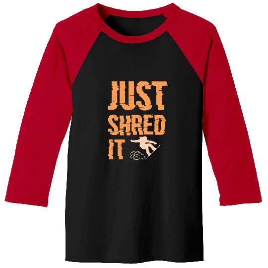 Skiing Ski Just Shred it funny snowboarding Baseball Tees