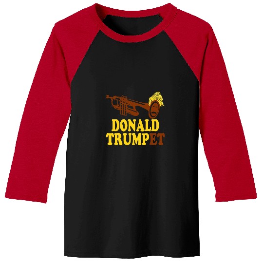 Trumpet Lover Donald Trump Donald Trumpet Funny Trump Baseball Tees