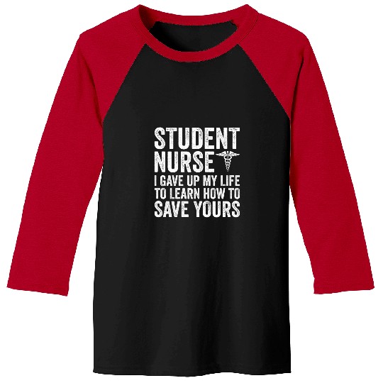 Womens Student nurses I Gave Up My Life Funny Nursing Student Baseball Tees
