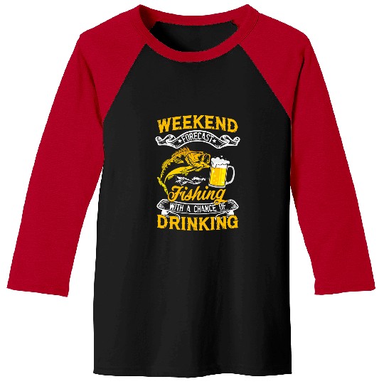 Fishing Weekend Forecast With A Chance Of Drinking201 Fisher Hook Fisher Baseball Tees