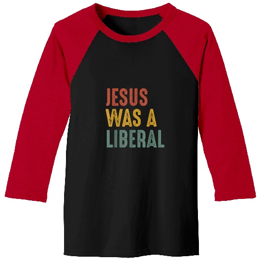 Christian vintages Christian Democrat Jesus Was A Liberal Christ Baseball Tees