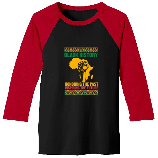 BLACK HISTORY HONORING THE PAST INSPIRING THE FUTURE AFRICAN 3 Baseball Tees
