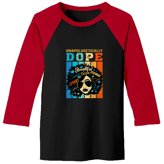 Unapologetically Dope Black Pride Melanin African American 316 Baseball Tees