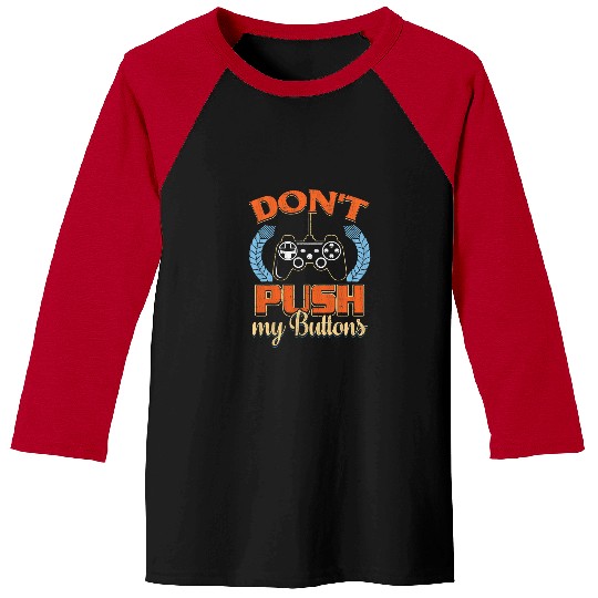Retro Gamer Dont Push My Buttons Gaming Video Game Player Baseball Tees