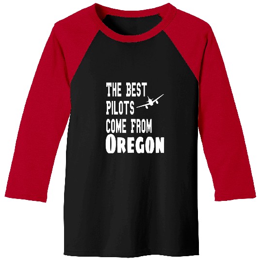 The Pilots Come From Oregon Funny Aviation Flying Baseball Tees