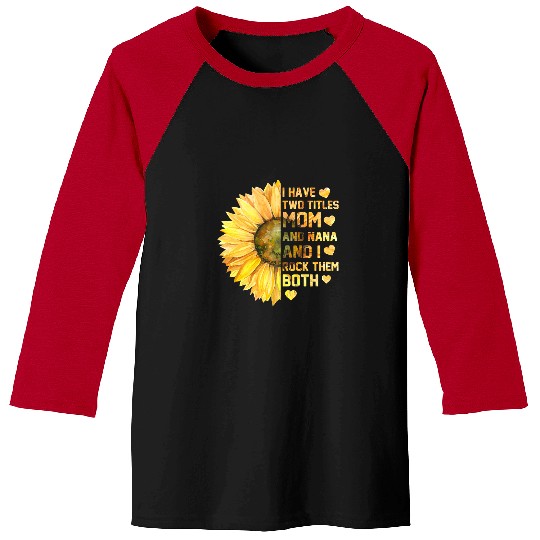 Mother Grandma i have two titles mom and nana and i rock them both140 Mom Grandmother Baseball Tees