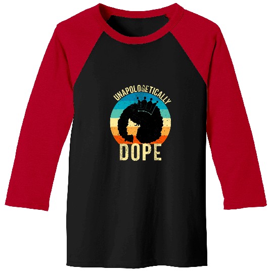 Unapologetically Dope Black History Month African American 2 2 Baseball Tees