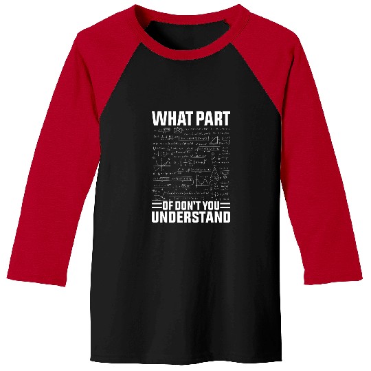 What Part Of Dont You Understand Funny Math Teacher 2024 Baseball Tees