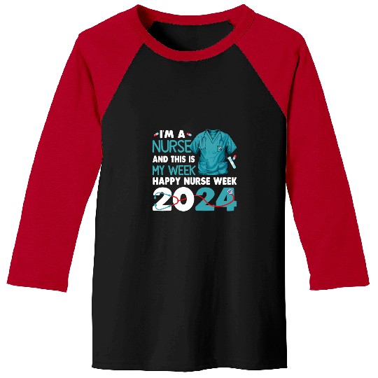 I Am nurses And This Is My Week Happy nurses Week 2024 Baseball Tees