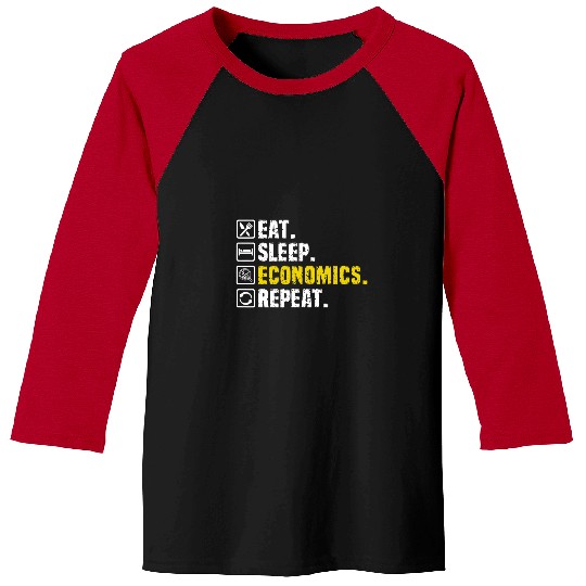 Eat Sleep Economics Repeat Teacher Student Economist Baseball Tees