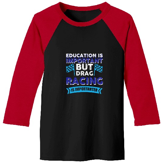 Eduction Is Important But Drag Racing Is Importanter Baseball Tees