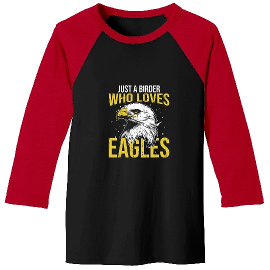 Eagle 2Just A Birder Who Loves eagless Bird Watcher Baseball Tees