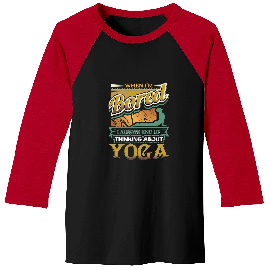 Namaste Yoga Fitness When Im Bored Always End Up Thinking409 Meditation Baseball Tees