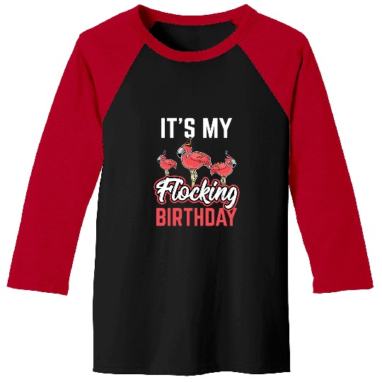 Pink Flamingo Animal Lover Flamingos Its My Flocking Birthday Gift Idea2 Flamingos Baseball Tees