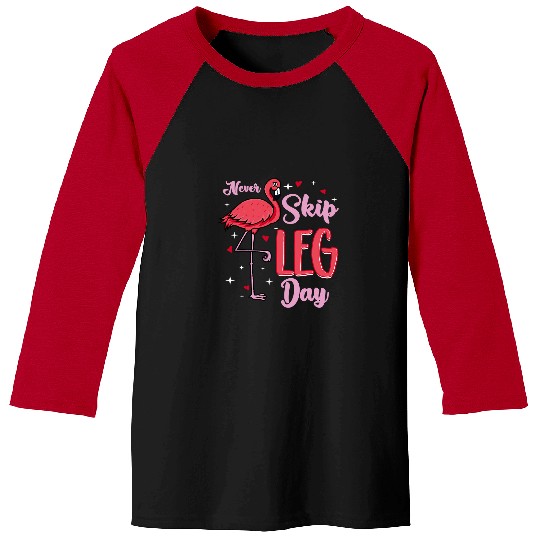 Pink Flamingo Funny Flamingo Never Skip Leg Day Flamingo Flamingos Baseball Tees