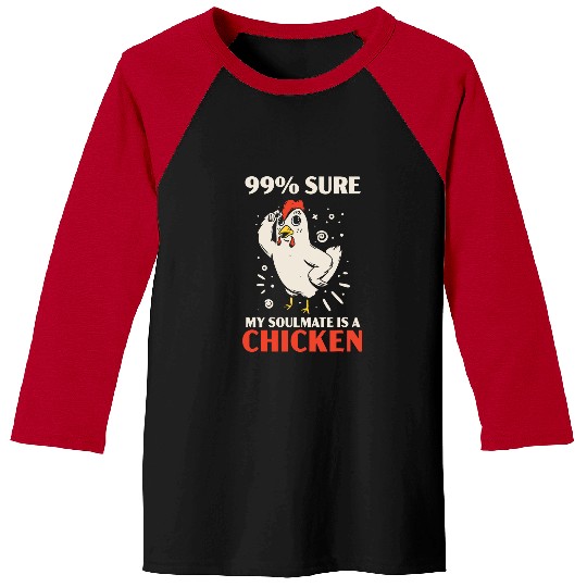 99 Sure My Soulmate Is A Chicken Farmer Poultry Business Baseball Tees