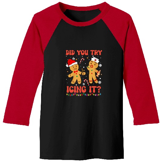 Funny Did You Try Icing It Christmas nurses Gingerbread Baseball Tees