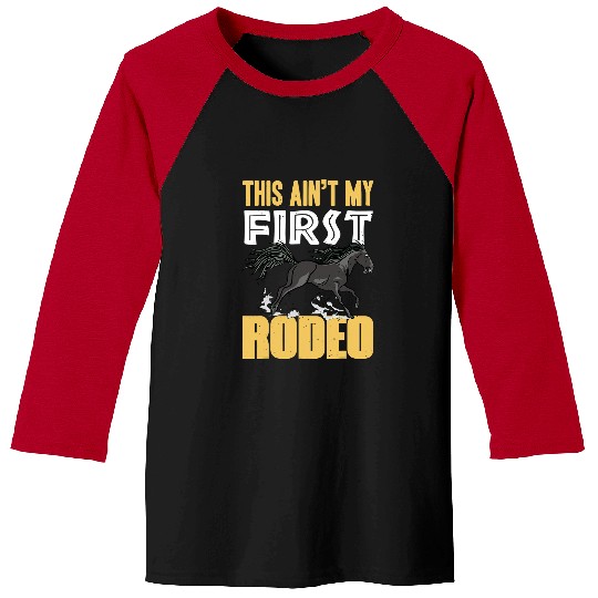 This Aint My First Rodeo Cowboy Bull Riding For Men Women Baseball Tees