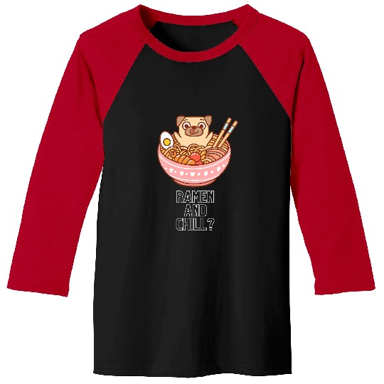Pug Lover Ramen and Chill Funny Kawaii Style Ramen Lovers Cute Pugs Dog Baseball Tees