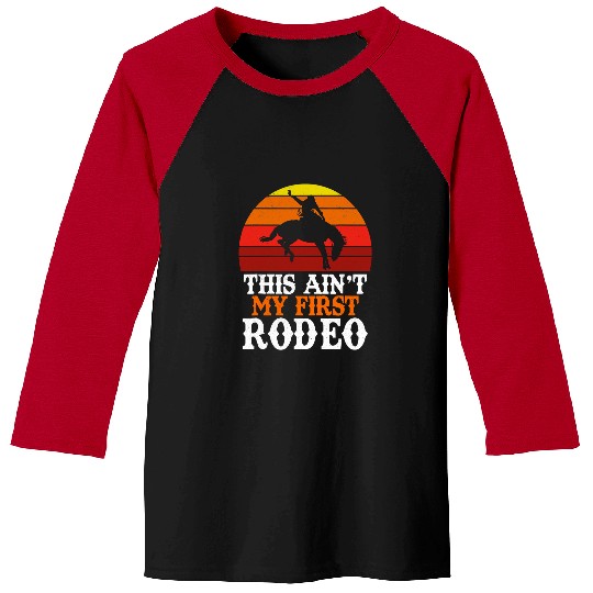 This Aint My First Rodeo Retro Cowboy Horse Rider Rodeo Baseball Tees