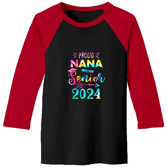 Proud Nana Class Of 2024 Graduate Senior 24 Tie Dye Baseball Tees